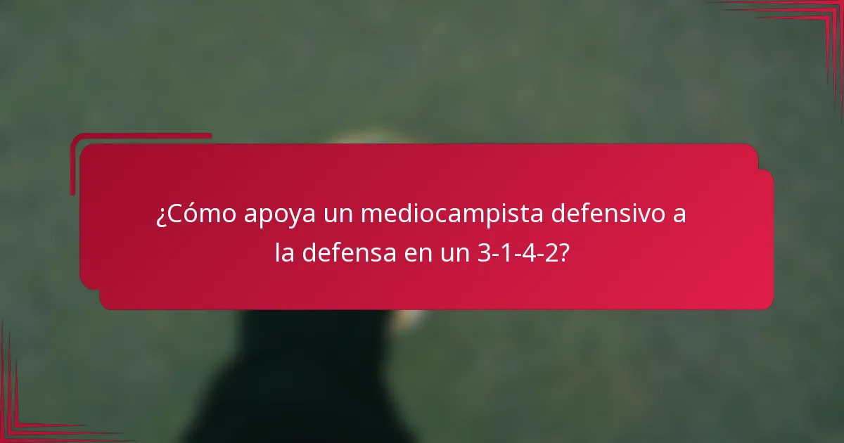 ¿Cómo apoya un mediocampista defensivo a la defensa en un 3-1-4-2?
