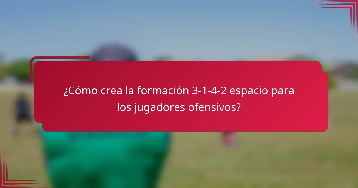 ¿Cómo crea la formación 3-1-4-2 espacio para los jugadores ofensivos?