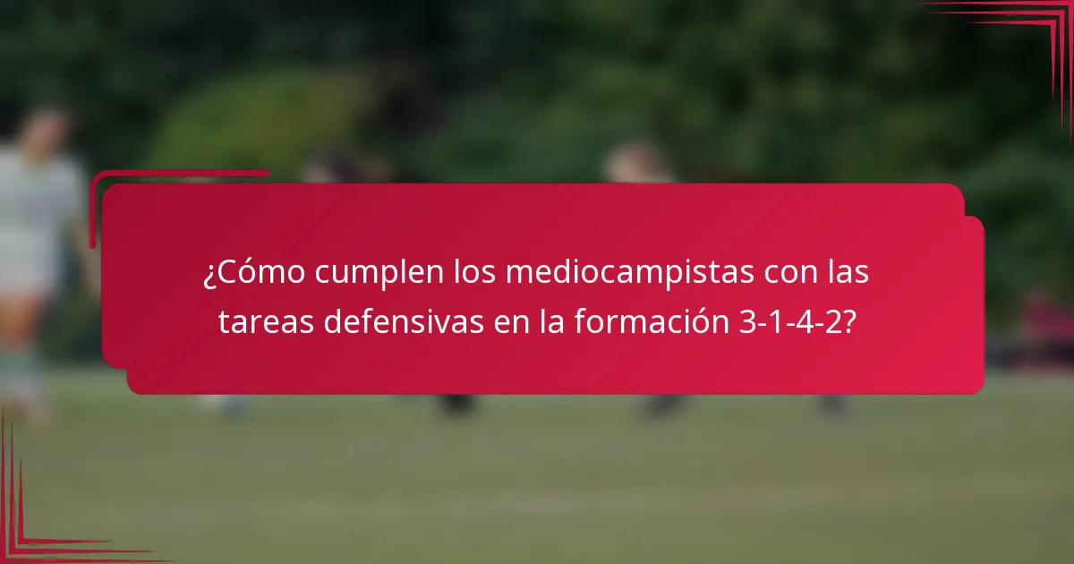 ¿Cómo cumplen los mediocampistas con las tareas defensivas en la formación 3-1-4-2?