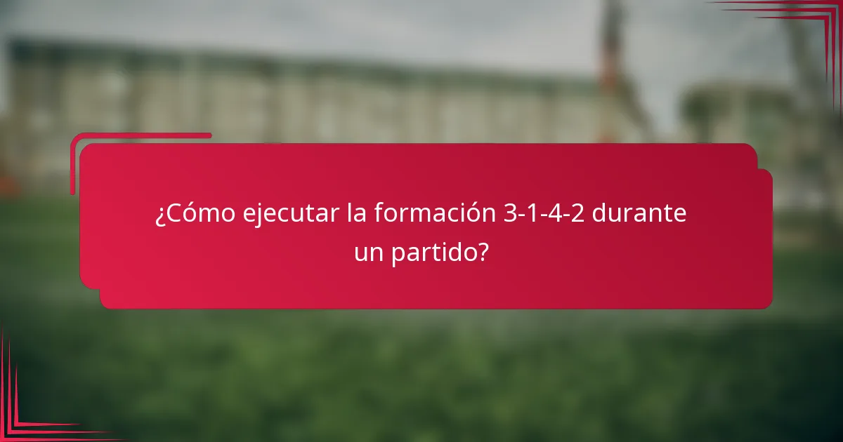 ¿Cómo ejecutar la formación 3-1-4-2 durante un partido?