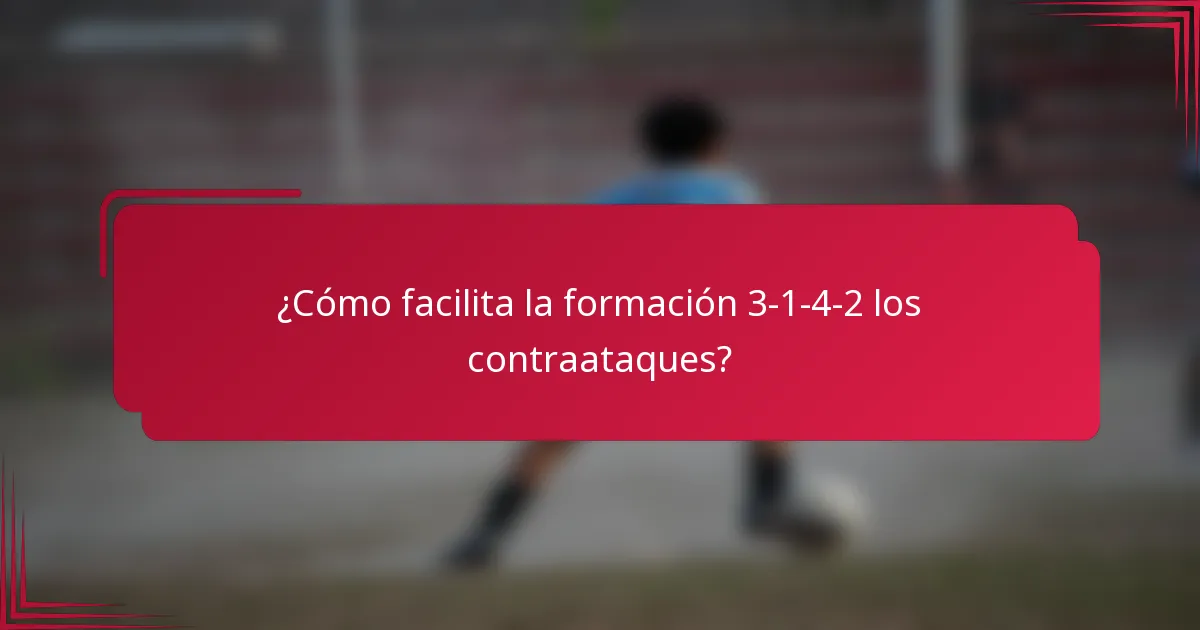 ¿Cómo facilita la formación 3-1-4-2 los contraataques?