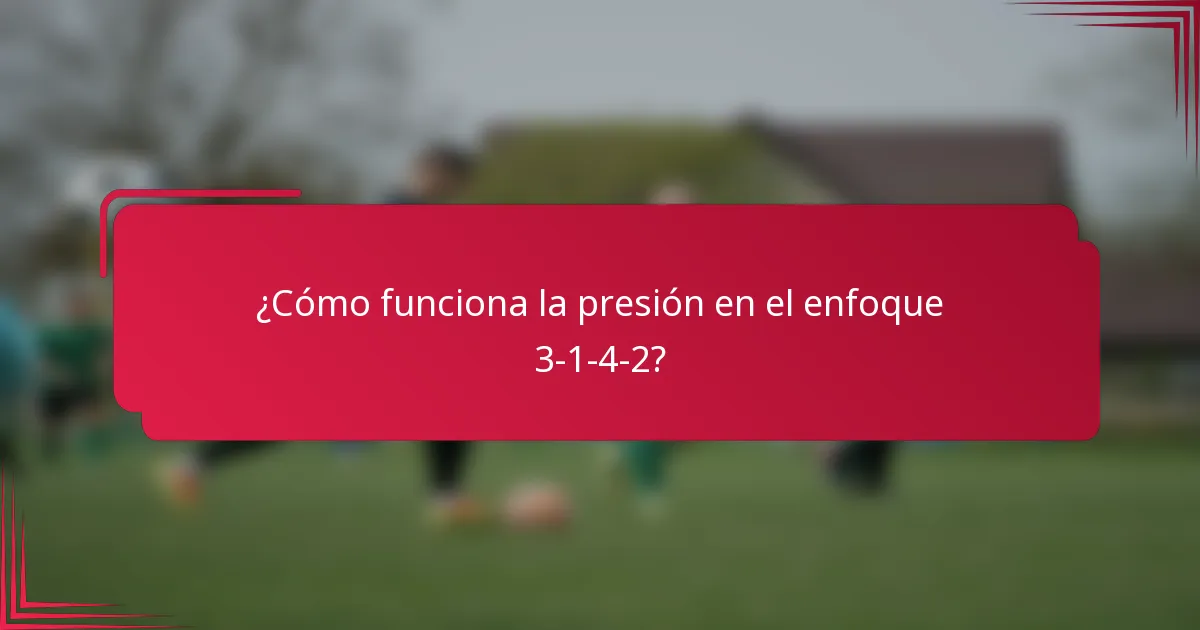 ¿Cómo funciona la presión en el enfoque 3-1-4-2?