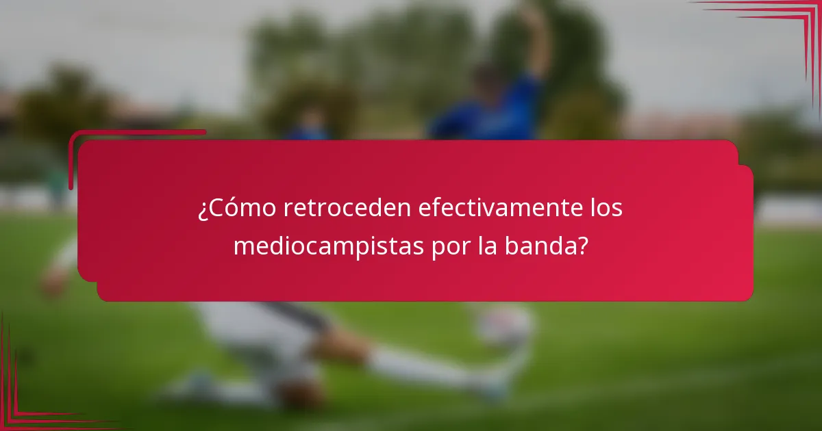 ¿Cómo retroceden efectivamente los mediocampistas por la banda?