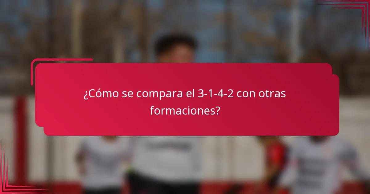 ¿Cómo se compara el 3-1-4-2 con otras formaciones?