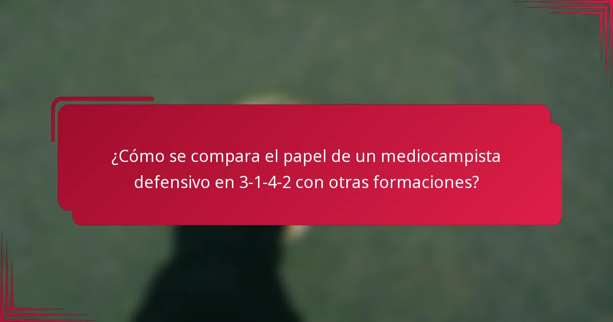 ¿Cómo se compara el papel de un mediocampista defensivo en 3-1-4-2 con otras formaciones?
