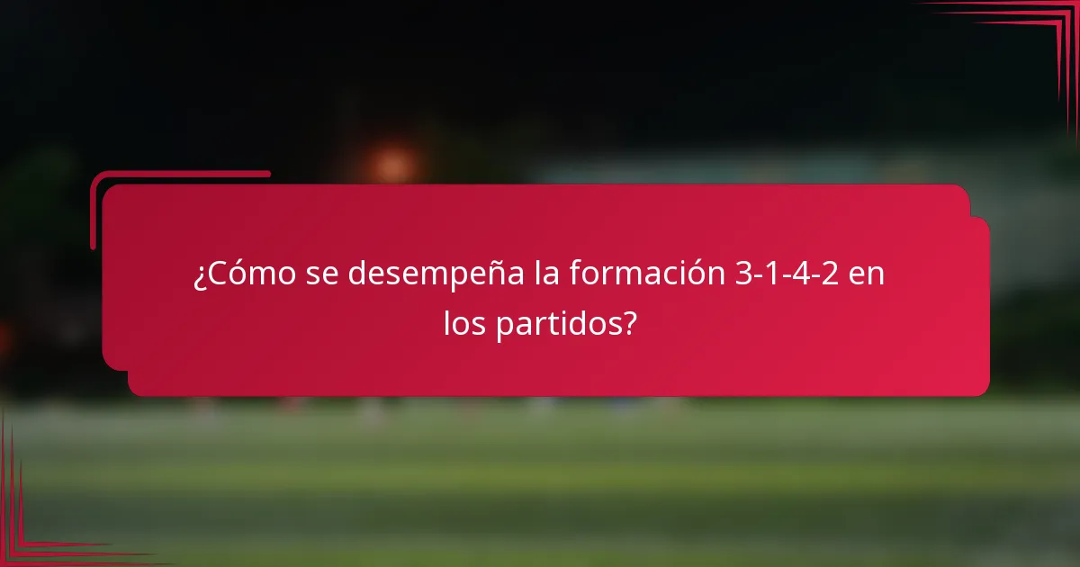 ¿Cómo se desempeña la formación 3-1-4-2 en los partidos?