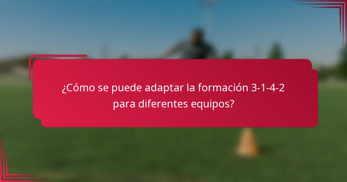 ¿Cómo se puede adaptar la formación 3-1-4-2 para diferentes equipos?