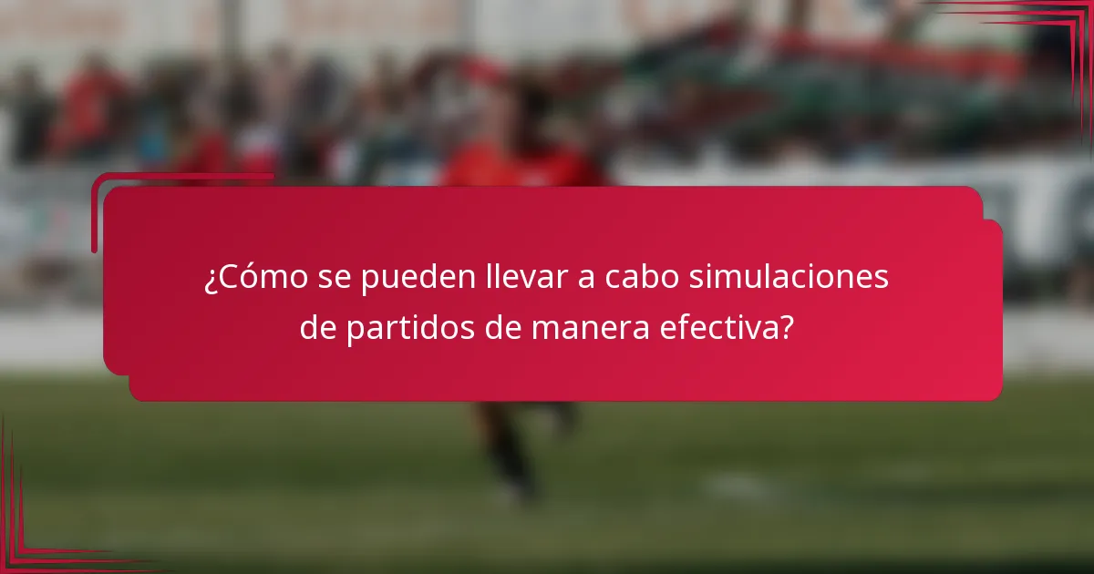 ¿Cómo se pueden llevar a cabo simulaciones de partidos de manera efectiva?