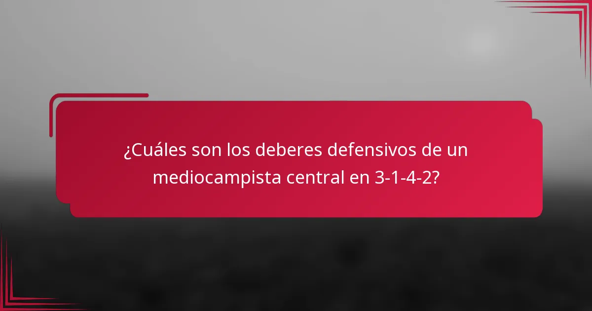¿Cuáles son los deberes defensivos de un mediocampista central en 3-1-4-2?