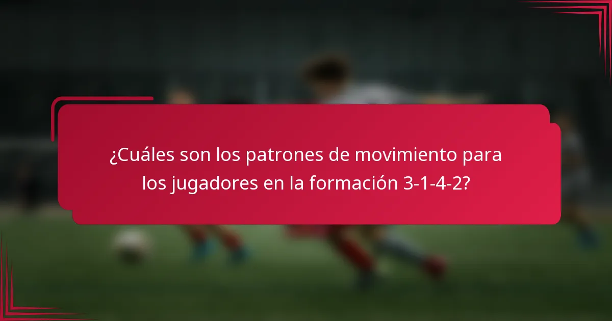¿Cuáles son los patrones de movimiento para los jugadores en la formación 3-1-4-2?