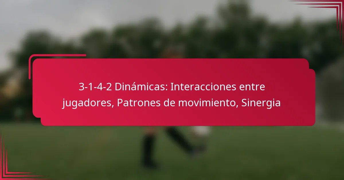 Read more about the article 3-1-4-2 Dinámicas: Interacciones entre jugadores, Patrones de movimiento, Sinergia