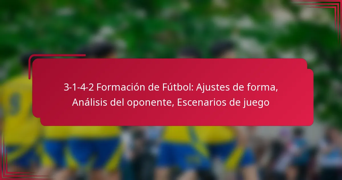 Read more about the article 3-1-4-2 Formación de Fútbol: Ajustes de forma, Análisis del oponente, Escenarios de juego