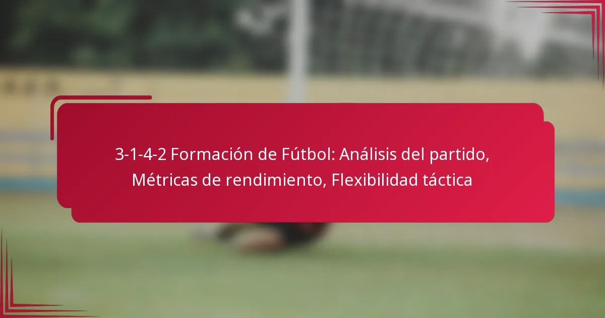 Read more about the article 3-1-4-2 Formación de Fútbol: Análisis del partido, Métricas de rendimiento, Flexibilidad táctica