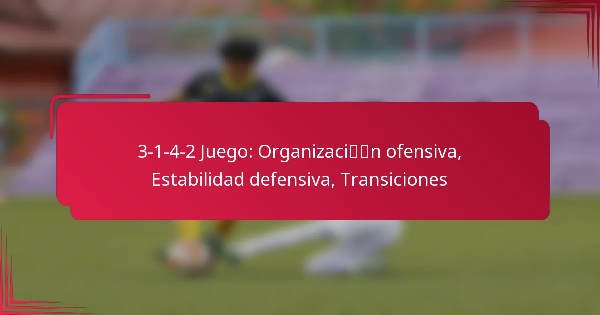 Read more about the article 3-1-4-2 Juego: Organización ofensiva, Estabilidad defensiva, Transiciones