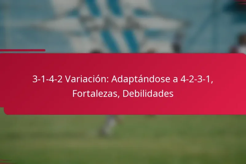 3-1-4-2 Variación: Adaptándose a 4-2-3-1, Fortalezas, Debilidades