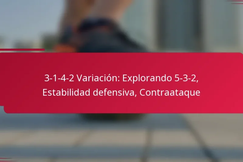 3-1-4-2 Variación: Explorando 5-3-2, Estabilidad defensiva, Contraataque