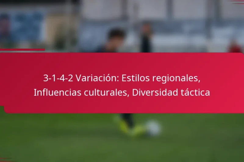 3-1-4-2 Variación: Estilos regionales, Influencias culturales, Diversidad táctica