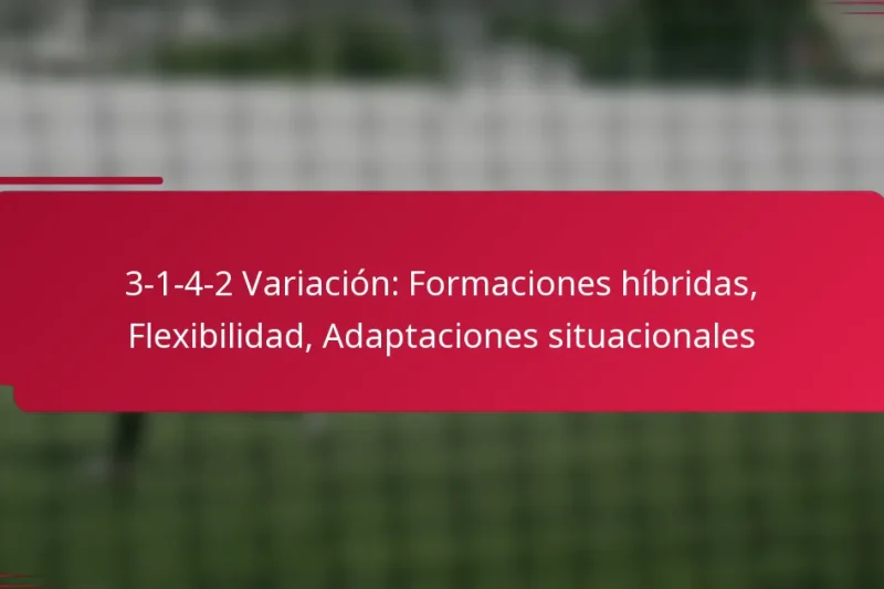 3-1-4-2 Variación: Formaciones híbridas, Flexibilidad, Adaptaciones situacionales