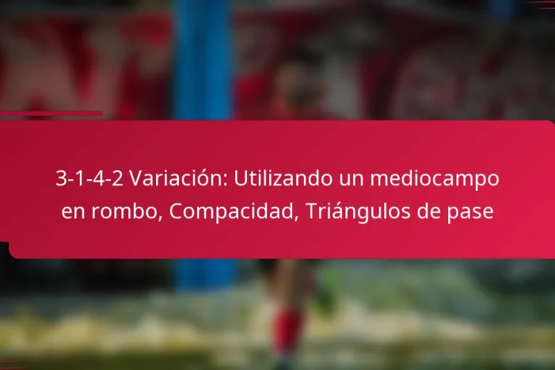3-1-4-2 Variación: Utilizando un mediocampo en rombo, Compacidad, Triángulos de pase