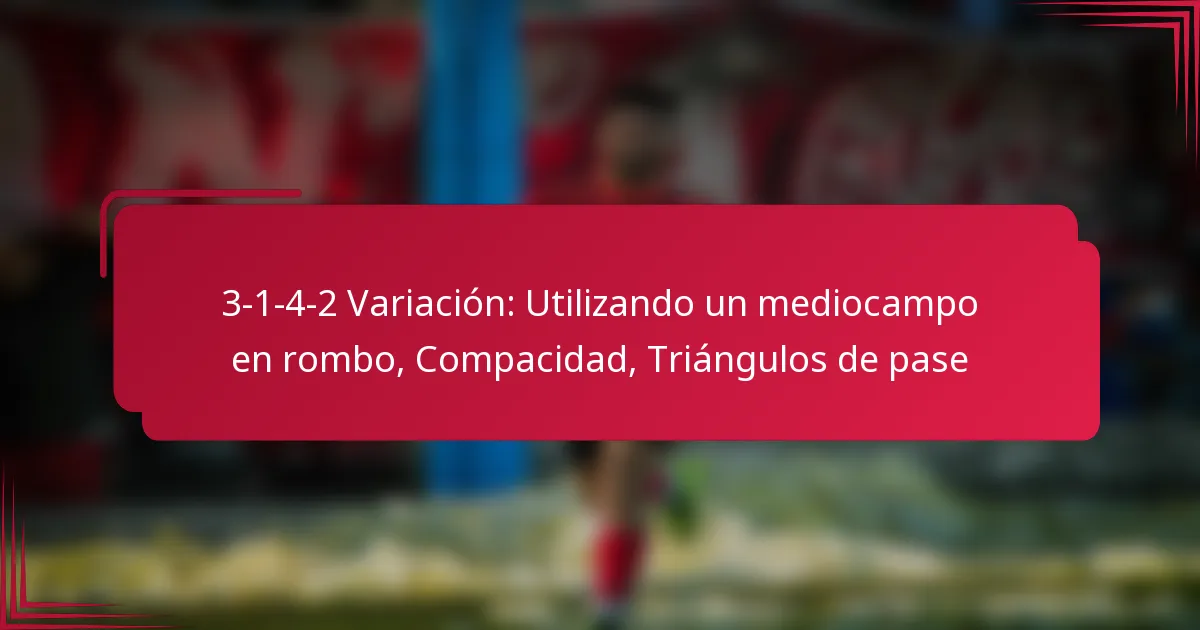 Read more about the article 3-1-4-2 Variación: Utilizando un mediocampo en rombo, Compacidad, Triángulos de pase