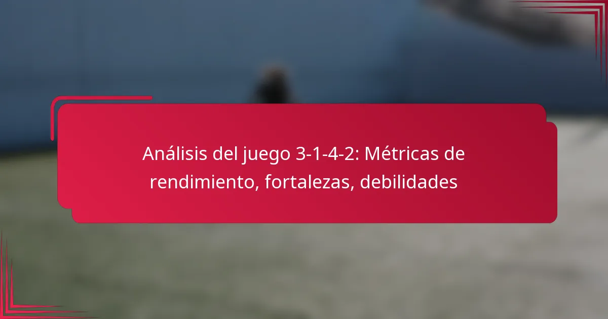 Read more about the article Análisis del juego 3-1-4-2: Métricas de rendimiento, fortalezas, debilidades