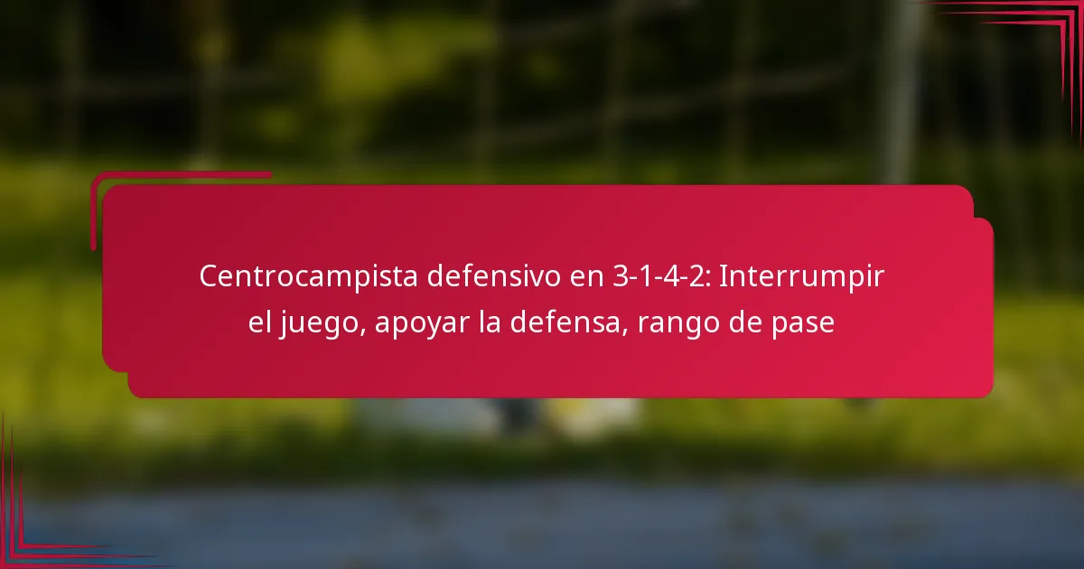Read more about the article Centrocampista defensivo en 3-1-4-2: Interrumpir el juego, apoyar la defensa, rango de pase