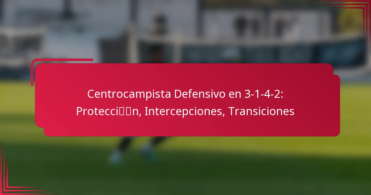 Read more about the article Centrocampista Defensivo en 3-1-4-2: Protección, Intercepciones, Transiciones