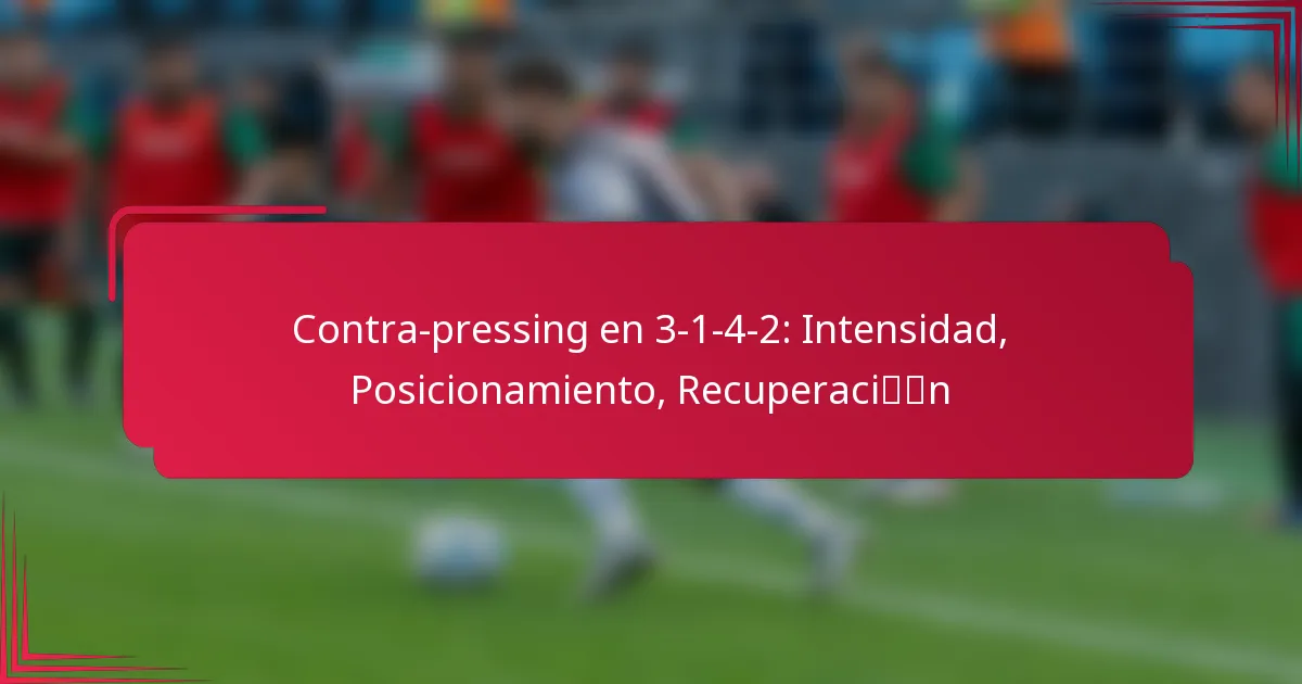 You are currently viewing Contra-pressing en 3-1-4-2: Intensidad, Posicionamiento, Recuperación