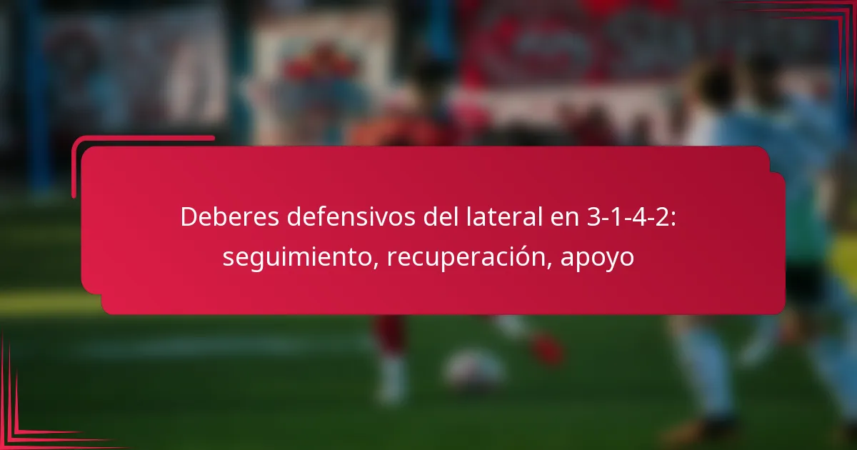 Deberes defensivos del lateral en 3-1-4-2: seguimiento, recuperación, apoyo