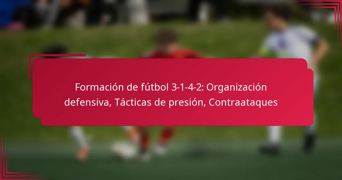 Read more about the article Formación de fútbol 3-1-4-2: Organización defensiva, Tácticas de presión, Contraataques