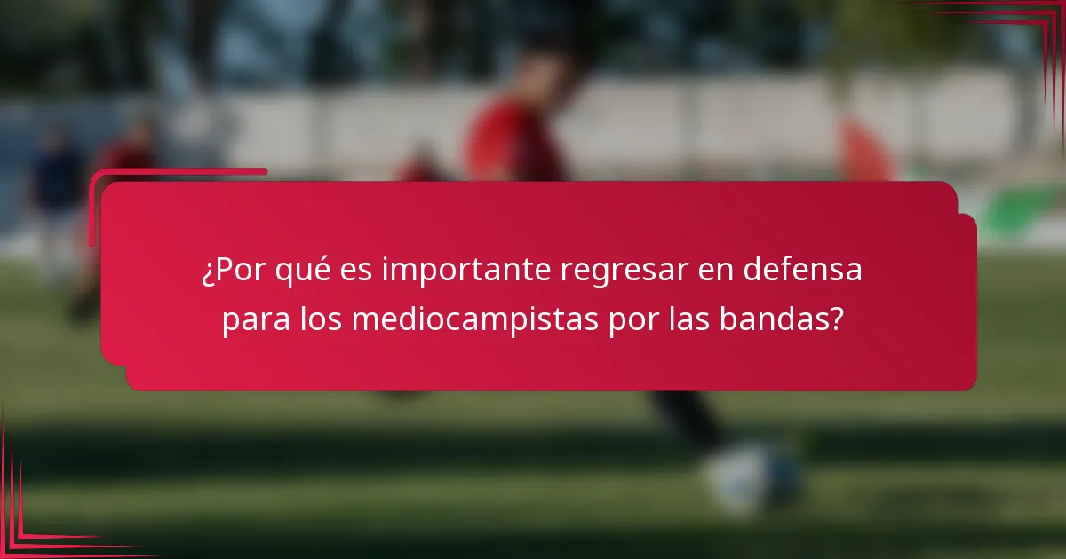 ¿Por qué es importante regresar en defensa para los mediocampistas por las bandas?