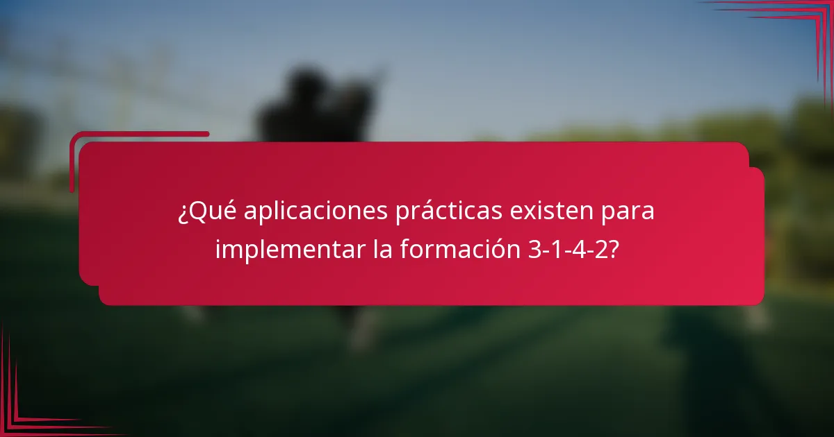 ¿Qué aplicaciones prácticas existen para implementar la formación 3-1-4-2?