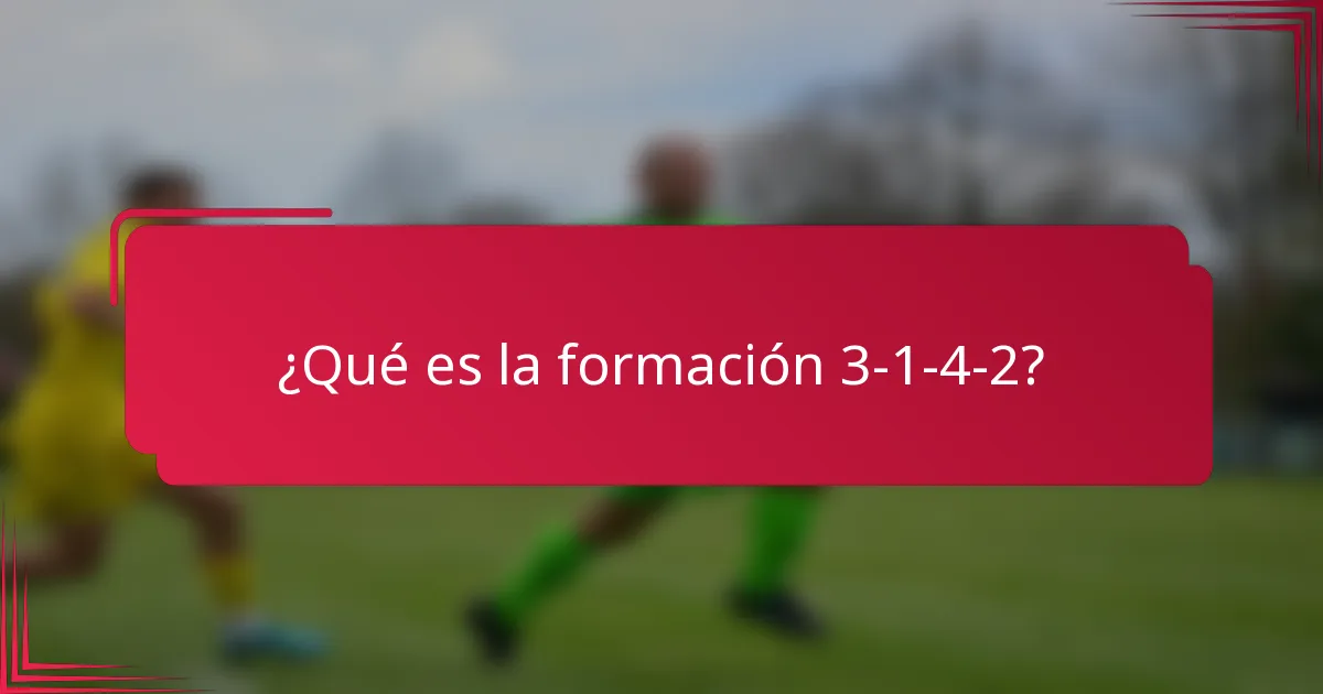 ¿Qué es la formación 3-1-4-2?