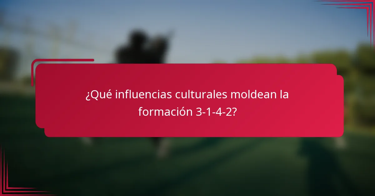 ¿Qué influencias culturales moldean la formación 3-1-4-2?
