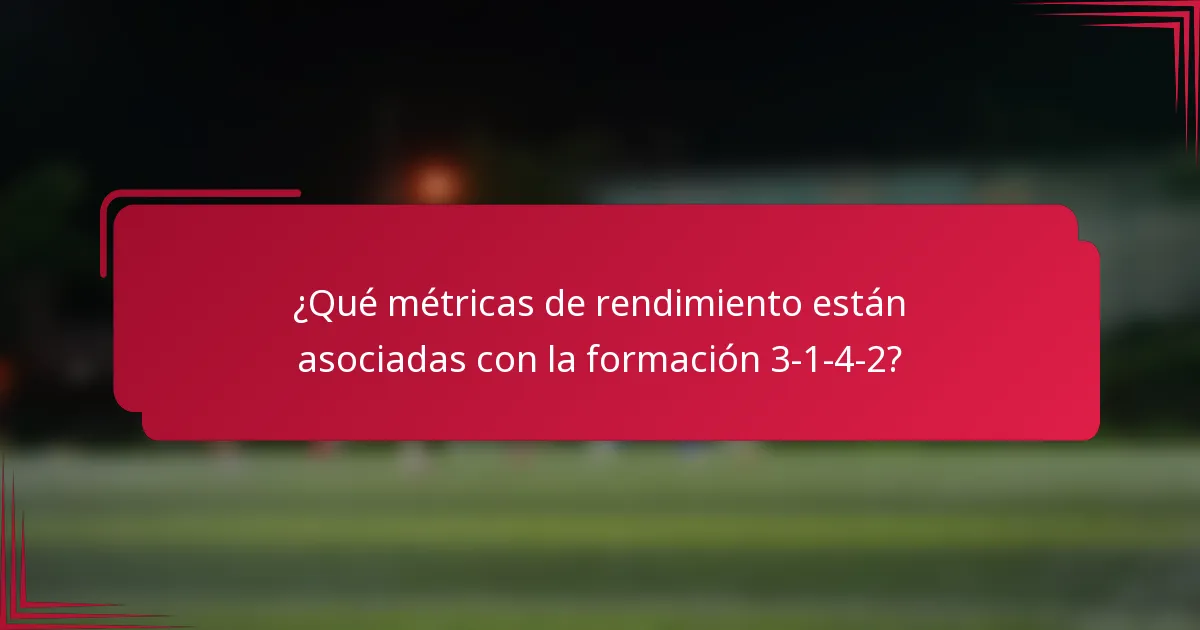 ¿Qué métricas de rendimiento están asociadas con la formación 3-1-4-2?