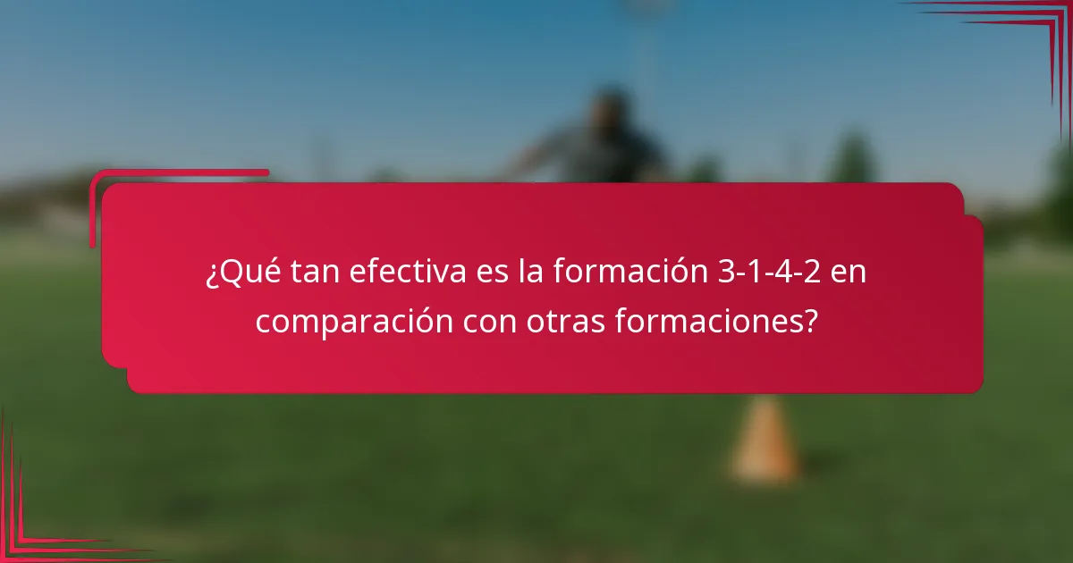 ¿Qué tan efectiva es la formación 3-1-4-2 en comparación con otras formaciones?