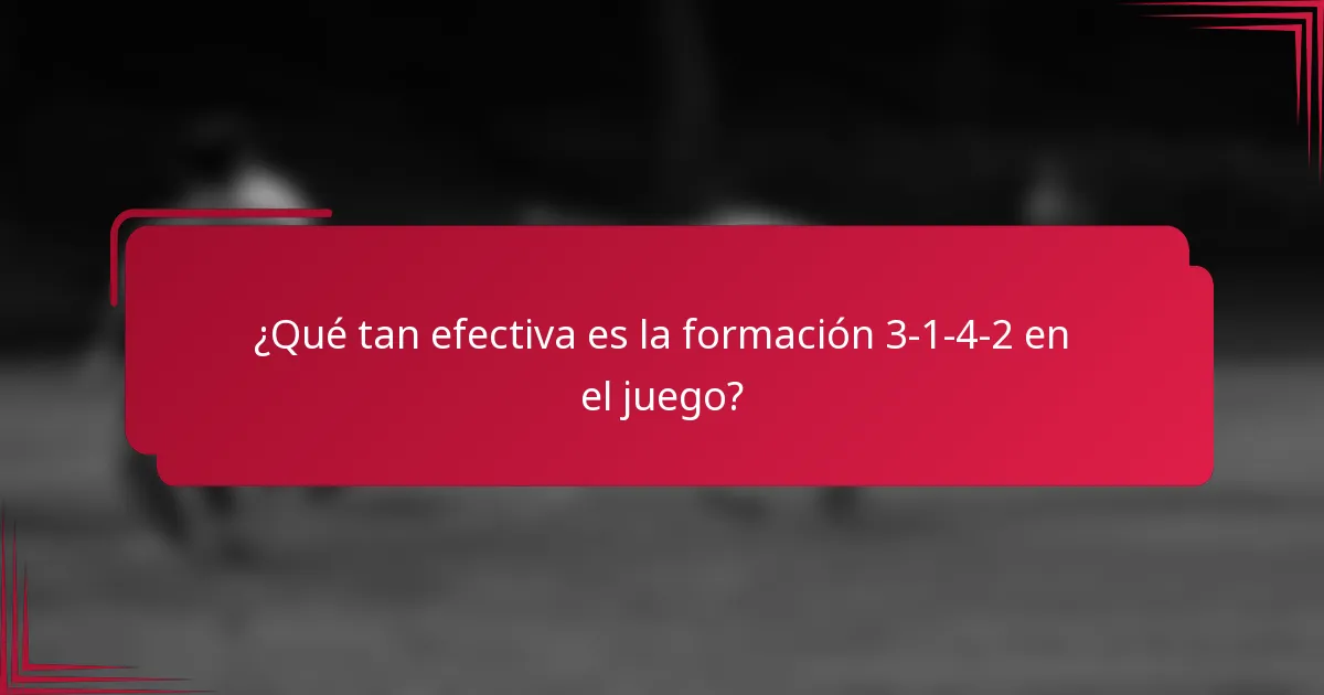 ¿Qué tan efectiva es la formación 3-1-4-2 en el juego?